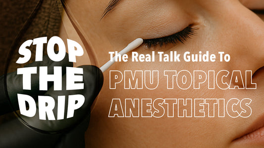 Stop the Drip: The Real Talk Guide to PMU Topical Anesthetics