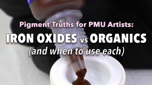 Pigment Truths for PMU Artists: Iron Oxides vs. Organics (and When to Use Each)